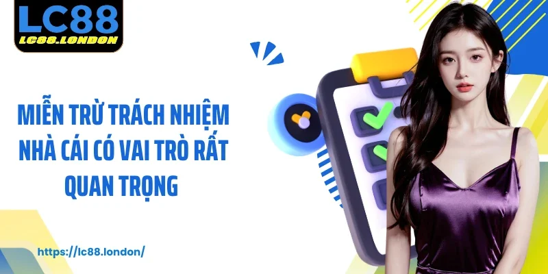 Miễn trừ trách nhiệm nhà cái có vai trò rất quan trọng 