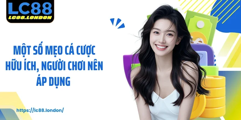 Một số mẹo cá cược hữu ích, người chơi nên áp dụng 