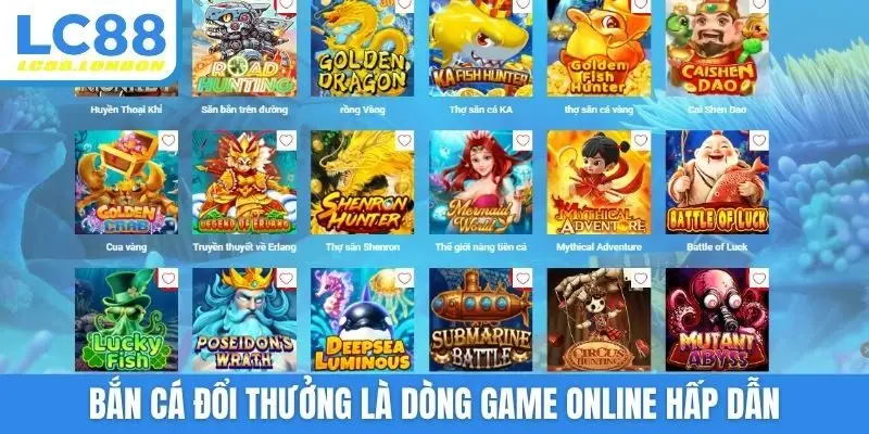 Bắn cá đổi thưởng là dòng game online hấp dẫn