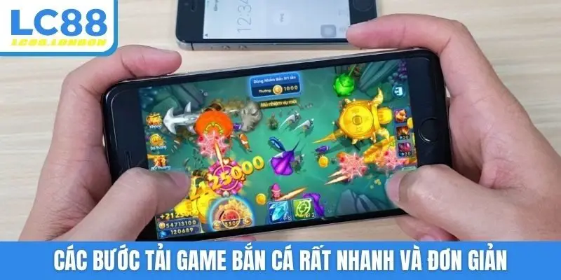 Các bước tải game bắn cá rất nhanh và đơn giản