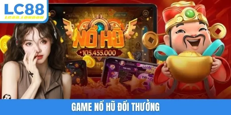 game nổ hũ đổi thưởng