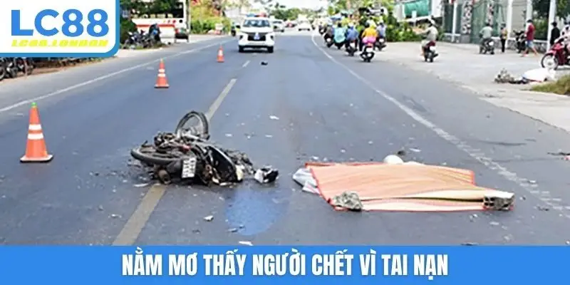 Nằm mơ thấy người chết vì tai nạn