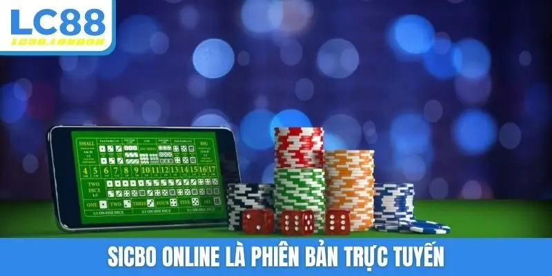 Sicbo online là phiên bản trực tuyến
