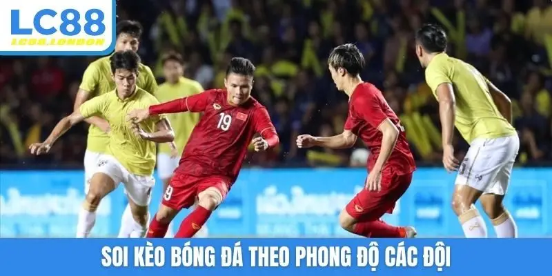 Soi kèo bóng đá theo phong độ các đội