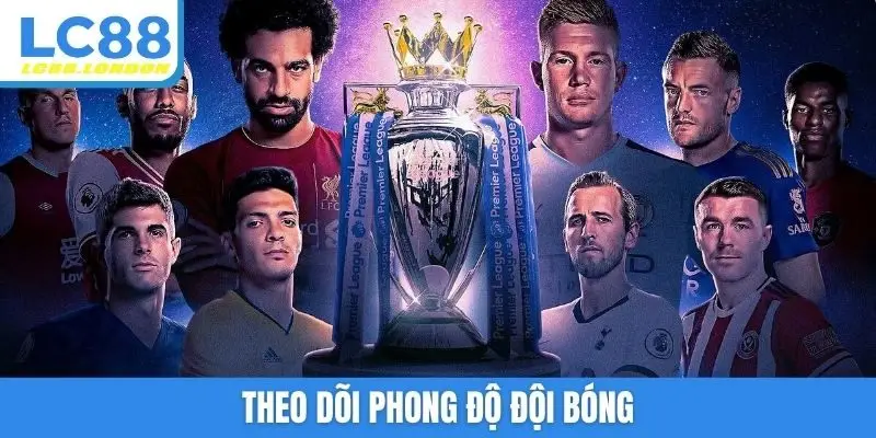 Theo dõi phong độ đội bóng